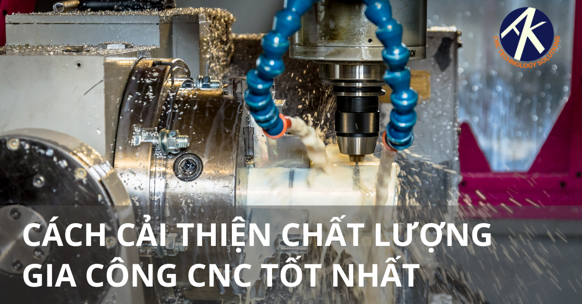 Làm thế nào để cải tiến chất lượng gia công CNC tốt nhất?