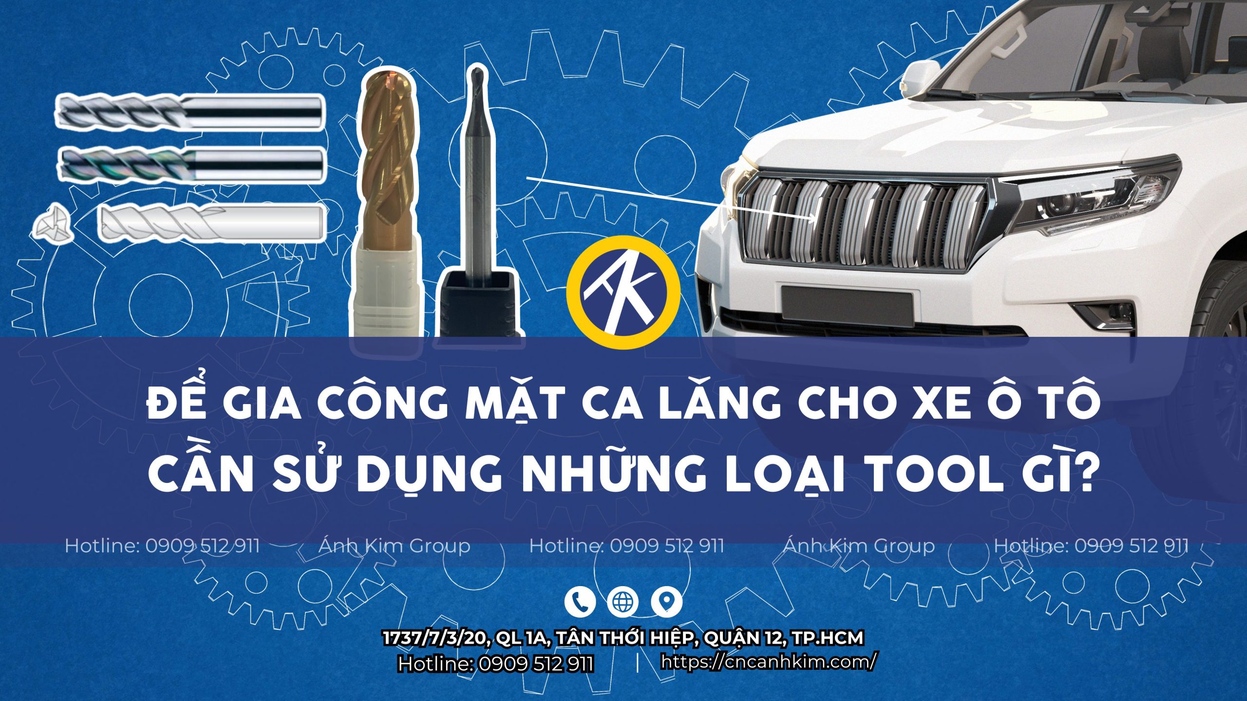 Để gia công mặt ca lăng cho xe ô tô cần sử dụng những loại tool gì?