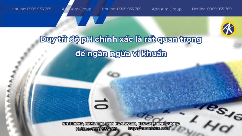 Duy trì độ PH rất quan trọng nhằm ngăn ngừa vi khuẩn 
